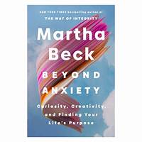 beyond-anxiety-by-martha-beck - The Paris Post Beyond Anxiety by Martha Beck Martha Beck offers strategies to manage and overcome anxiety, providing readers with tools to navigate life's uncertainties with greater ease and confidence. Her compassionate approach combines practical advice with profound insights.